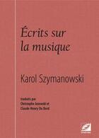 Couverture du livre « Écrits sur la musique » de Karol Szymanowski aux éditions Symetrie