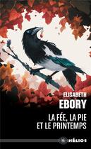 Couverture du livre « La fée, la pie et le printemps » de Elisabeth Ebory aux éditions Actusf