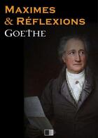 Couverture du livre « Maximes et réflexions » de Johann Wolfgang Von Goethe aux éditions Fv Editions