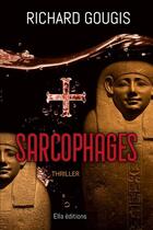 Couverture du livre « Sarcophages » de Richard Gougis aux éditions Ella Editions