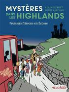 Couverture du livre « Mystères dans les Highlands Tome 1 : premiers frissons en Ecosse » de Alain Surget et Louis Alloing aux éditions Abc Melody