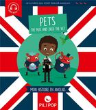 Couverture du livre « Pets ; the Pilis and Zack the vet ; mon histoire en anglais » de  aux éditions Pili Pop