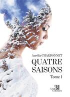 Couverture du livre « Quatre saisons Tome 1 » de Aurelia Charbonnet aux éditions Les Trois Colonnes