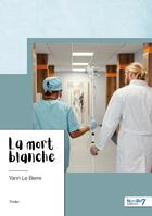 Couverture du livre « La mort blanche » de Yann Le Berre aux éditions Nombre 7