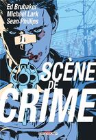 Couverture du livre « Scène de crime » de Ed Brubaker et Michael Lark et Sean Phillips aux éditions Delcourt