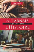 Couverture du livre « Ces Tarnais qui ont fait l'histoire » de Assie Max aux éditions Papillon Rouge