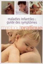 Couverture du livre « Maladies infantiles : guide des symptômes » de Marc Sznajder aux éditions Marabout