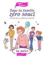 Couverture du livre « Dans la famille zéro souci... la mère » de Sylvaine Jaoui et Anne-Olivia Messana aux éditions Rageot