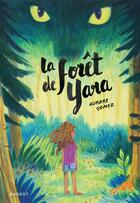 Couverture du livre « La foret de Yara » de Aurore Gomez aux éditions Rageot