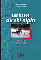 Couverture du livre « Les bases du ski alpin » de Dominique Keller et Laurent Girard aux éditions Chiron