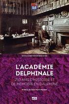 Couverture du livre « L'académie delphinale : 250 ans d'histoire et de mémoire en Dauphiné » de Rene Favier aux éditions Pu De Grenoble