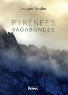 Couverture du livre « Pyrénées vagabondes » de Jacques Verdier aux éditions Privat