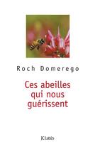 Couverture du livre « CES ABEILLES QUI NOUS GUERISSENT » de Domerego-R aux éditions Lattes