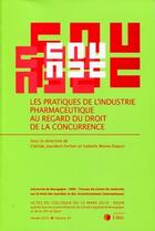 Couverture du livre « Les pratiques de l'industrie pharmaceutique au regard du droit de la concurrence » de Isabelle Moine-Dupuis aux éditions Lexisnexis