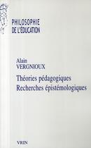 Couverture du livre « Théories pédagogiques, recherches épistémologiques » de Alain Vergnioux aux éditions Vrin