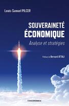 Couverture du livre « Souveraineté économique : analyse et stratégies » de Louis-Samuel Pilcer aux éditions Economica