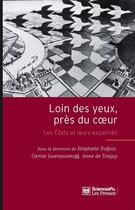 Couverture du livre « Loin des yeux, près du coeur ; les états et leurs expatriés » de Carine Guerassimoff et Anne De Tinguy et Dufoix Stephane aux éditions Presses De Sciences Po