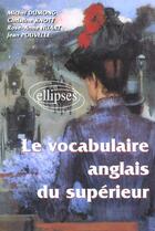 Couverture du livre « Le vocabulaire anglais du superieur » de Dumong/Huart/Knott aux éditions Ellipses