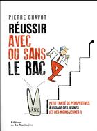 Couverture du livre « Réussir avec ou sans le bac » de Pierre Chavot aux éditions La Martiniere