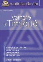 Couverture du livre « Comment vaincre la timidite et la honte » de Claire Pinson aux éditions De Vecchi