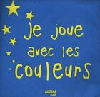 Couverture du livre « Je joue avec les couleurs » de  aux éditions Philippe Auzou