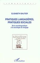 Couverture du livre « Pratiques langagières, pratiques sociales : De la sociolinguistique à la sociologie de langue » de Elisabeth Bautier aux éditions L'harmattan