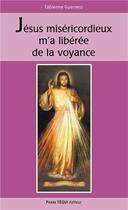 Couverture du livre « Jésus miséricordieux m'a libérée de la voyance » de Fabienne Guerrero aux éditions Tequi