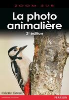 Couverture du livre « Photo animalière (2e édition) » de Cedric Girard aux éditions Pearson