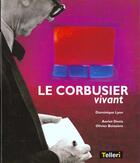 Couverture du livre « Le corbusier vivant » de D Lyons aux éditions Telleri