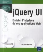 Couverture du livre « JQuery UI ; enrichir l'interface de vos applications web » de Luc Van Lancker aux éditions Eni