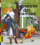 Couverture du livre « La rentrée des mamans (édition 2011) » de Jo Hoestlandt et Denise Millet et Claude Millet aux éditions Bayard Jeunesse