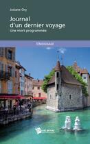 Couverture du livre « Journal d'un dernier voyage ; une mort programmée » de Josiane Ory aux éditions Publibook