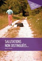 Couverture du livre « Salutations non distinguées... » de Baptiste Mathon aux éditions Mon Petit Editeur