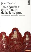 Couverture du livre « Trois soûtras et un traité de la terre pure » de Jean Eracle aux éditions Points