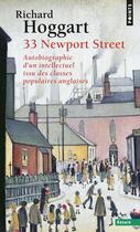 Couverture du livre « 33 Newport Street ; autobiographie d'un intellectuel issu des classes populaires anglaises » de Richard Hoggart aux éditions Points