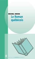 Couverture du livre « Le roman québécois » de Michel Biron aux éditions Editions Boreal