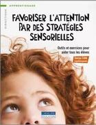 Couverture du livre « Favoriser l'attention par des stratégies sensorielles » de Sonya Cote aux éditions Cheneliere Mcgraw-hill