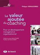 Couverture du livre « La valeur ajoutée du coaching ; pour un développement managérial et organisationnel » de Philippe Vernazobres aux éditions De Boeck Superieur