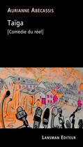 Couverture du livre « Taïga (comédie du réel) » de Aurianne Abecassis aux éditions Lansman