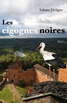 Couverture du livre « Les cigognes noires » de Sabine Deligny aux éditions Edilivre