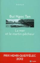 Couverture du livre « La mer et le martin-pecheur » de Ngoc Tan Bui aux éditions Editions De L'aube