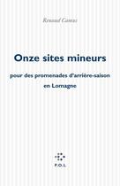 Couverture du livre « Onze sites mineurs pour des promenades d'arrière-saison en Lomagne » de Renaud Camus aux éditions P.o.l