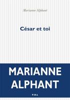 Couverture du livre « César et toi » de Marianne Alphant aux éditions P.o.l