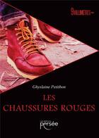 Couverture du livre « Les chaussures rouges » de Ghyslaine Petitbon aux éditions Persee