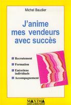 Couverture du livre « J'anime mes vendeurs avec succès » de Michel Baudier aux éditions Maxima