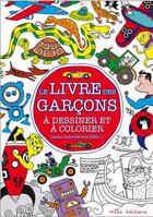 Couverture du livre « Le livre des garçons ; à dessiner et à colorier » de  aux éditions Mila