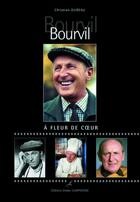 Couverture du livre « Bourvil à fleur de coeur » de Christian Dureau aux éditions Editions Carpentier