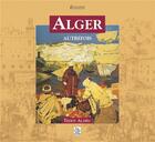 Couverture du livre « Alger ; autrefois » de Teddy Alzieu aux éditions Editions Sutton