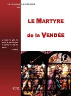 Couverture du livre « Le martyre de la Vendée » de L.-P. Prunier aux éditions Saint-remi