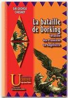 Couverture du livre « La bataille de Dorking ; invasion des Prussiens en Angleterre » de George Chesney aux éditions Editions Des Regionalismes